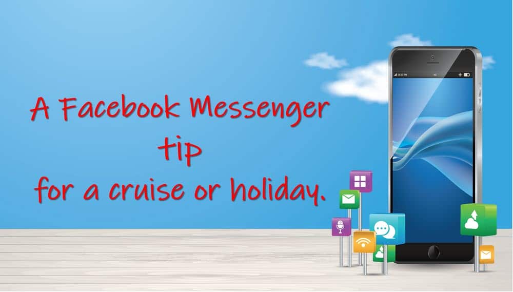 Facebook Messenger tip for a cruise